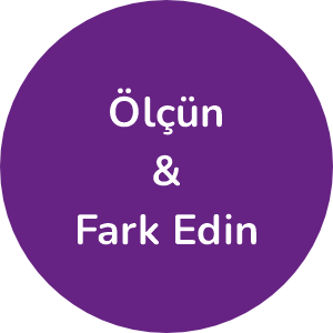 ölçün ve fark edin